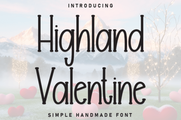 Highland Valentine: A Hand-Scripted Display Font That Feels Like a Warm Hello