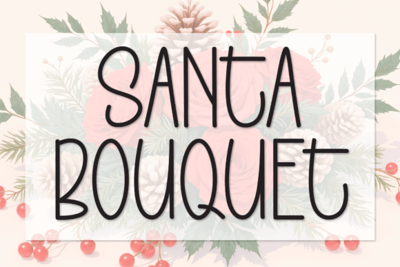Santa Bouquet: A Handwritten Display Font That Feels Like a Warm Holiday Hug