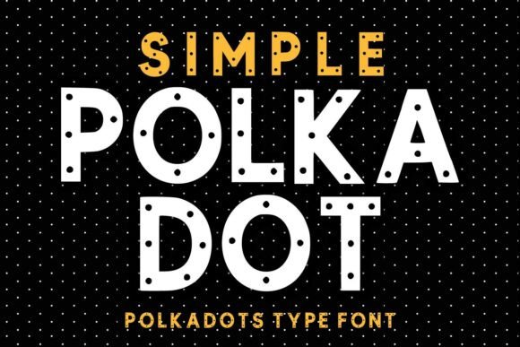 Simple Polkadot: A Playful Display Font That Delivers Joy—Not Just Dots